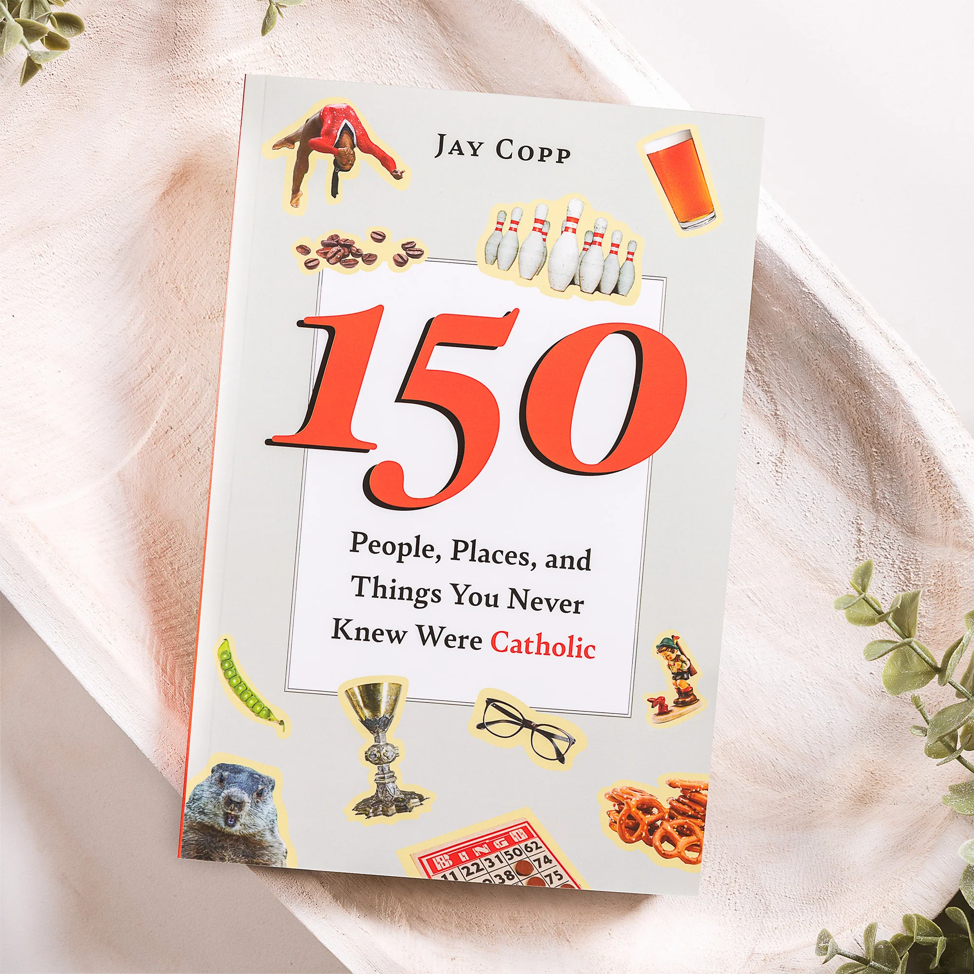 150 People, Places, and Things You Never Knew Were Catholic