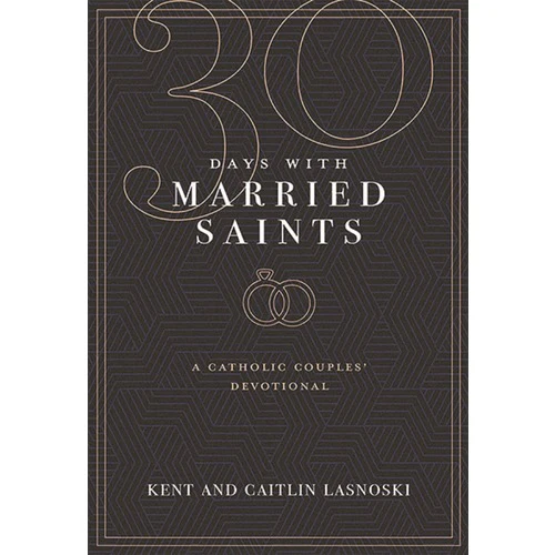 30 Days with Married Saints: A Catholic Couples' Devotional