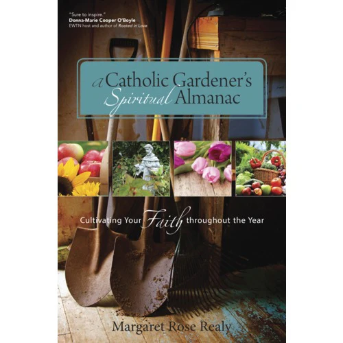 A Catholic Gardener's Spiritual Almanac