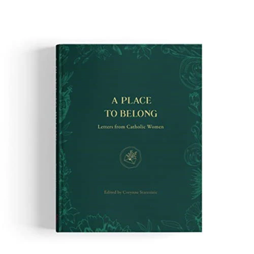 A Place To Belong: Letters From Catholic Women