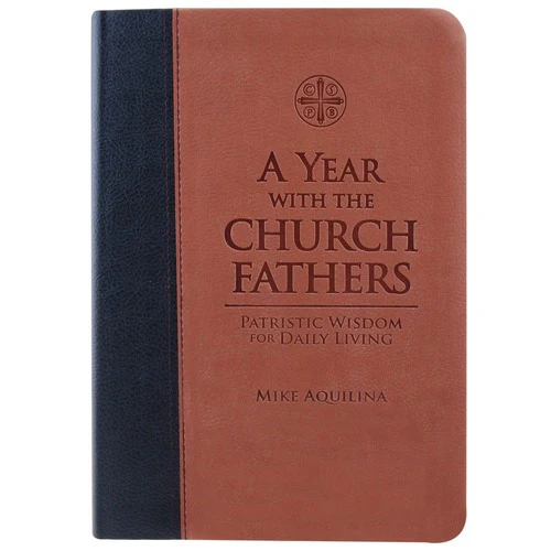 A Year With The Church Fathers - Patristic Wisdom For Daily Living