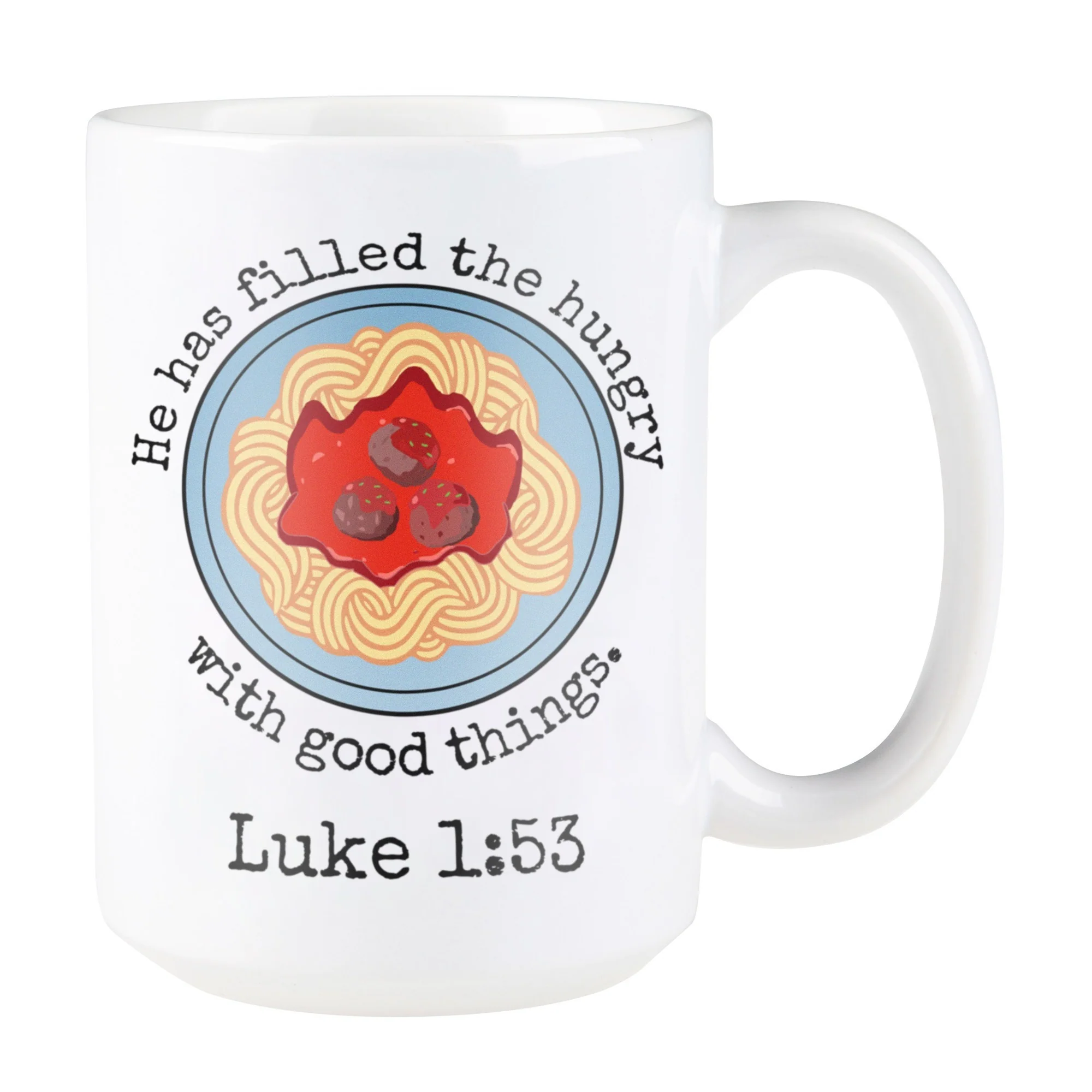 He Has Filled The Hungry With Good Things Mug