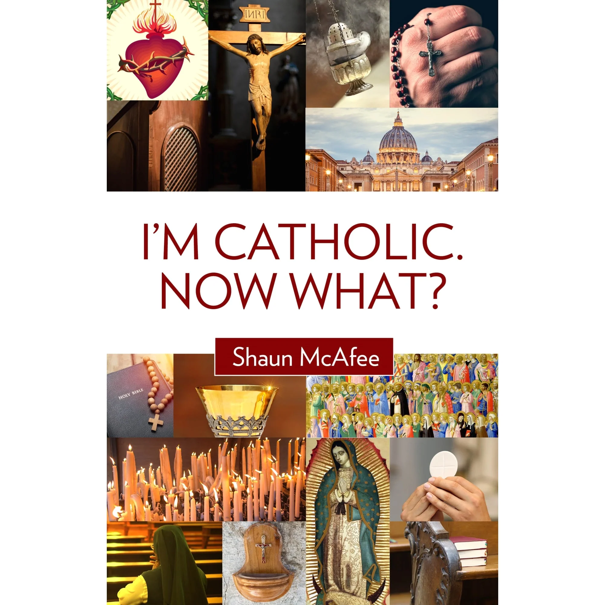 I'm Catholic. Now What?