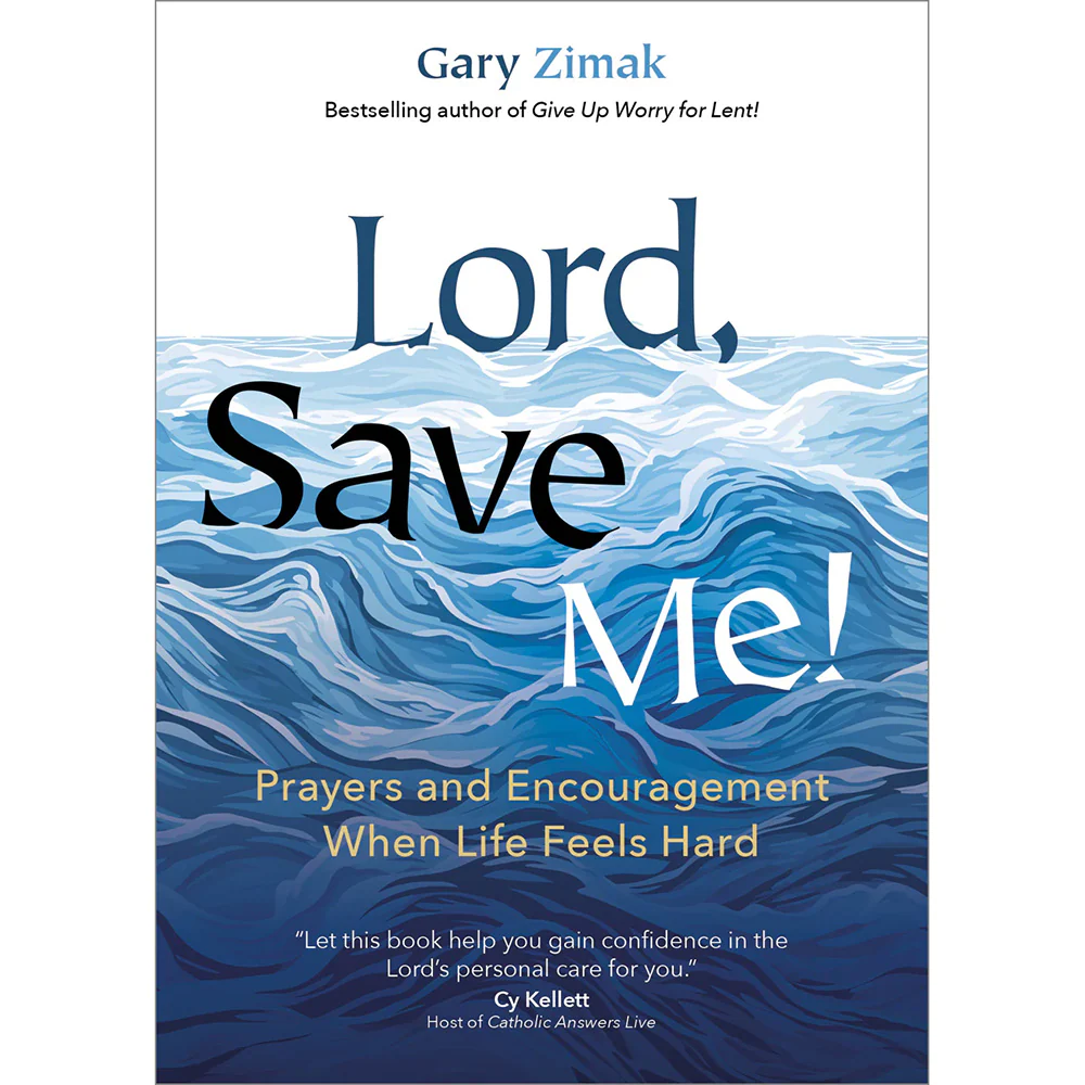 Lord, Save Me! Prayers and Encouragement When Life Feels Hard