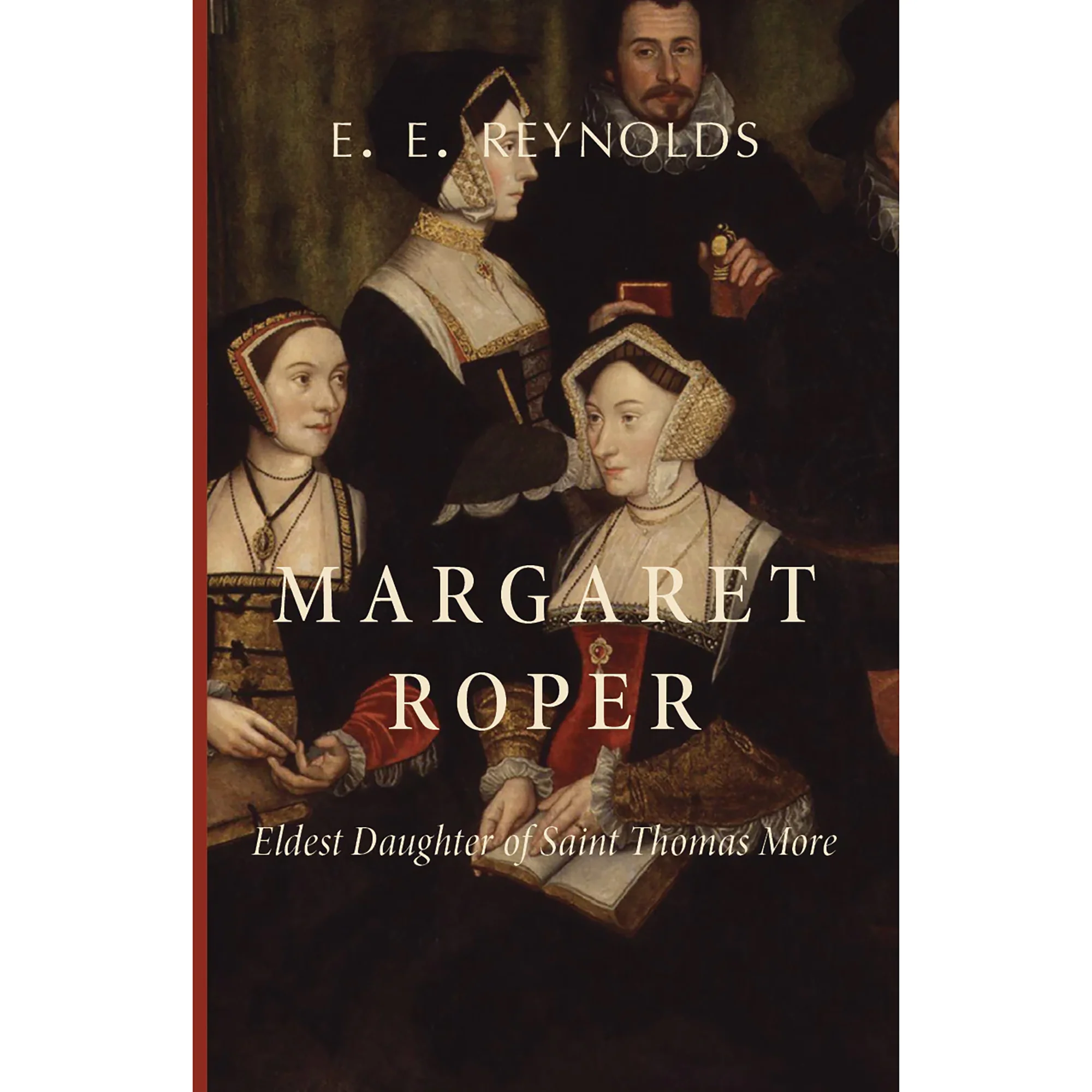 Margaret Roper: Eldest Daughter of St. Thomas More