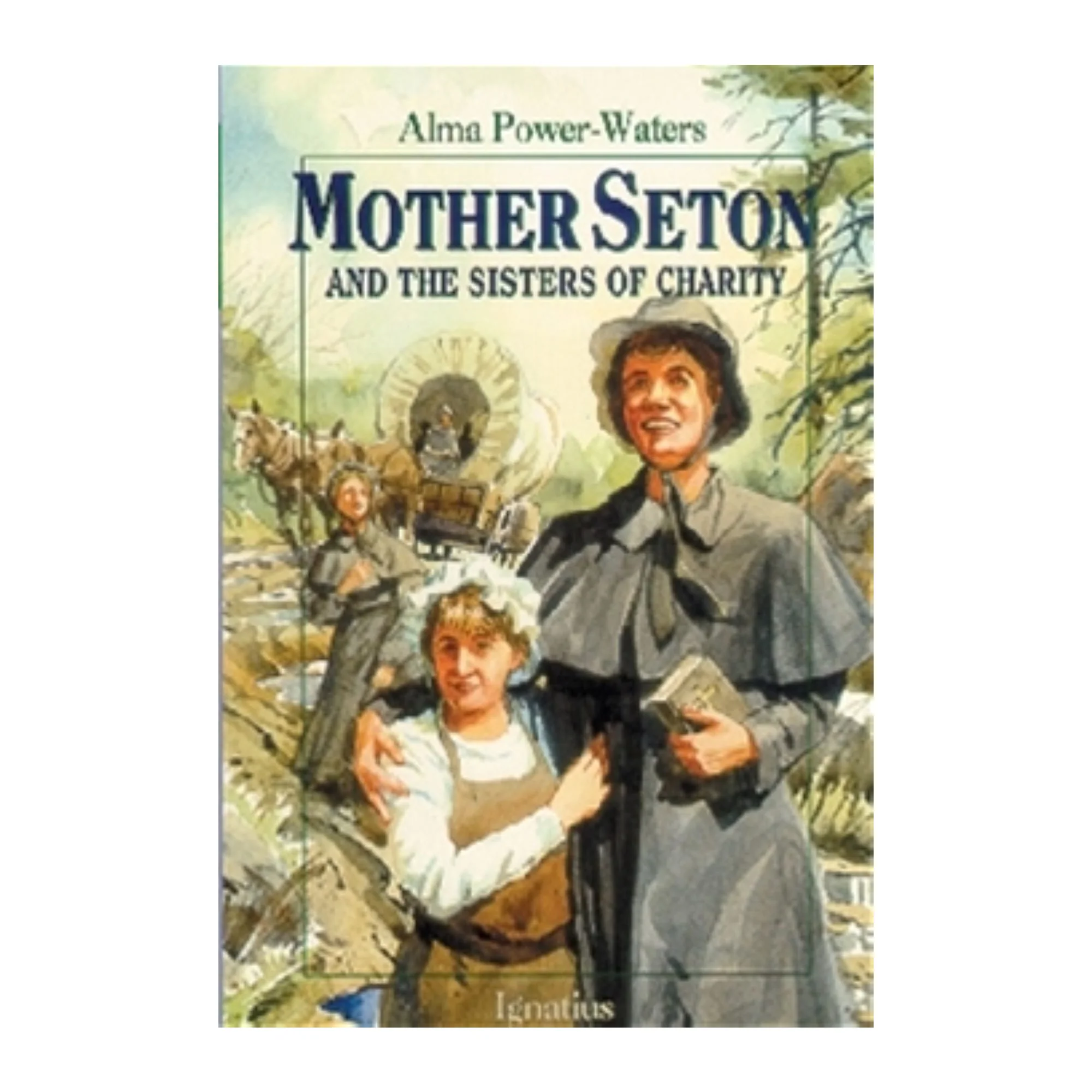 Mother Seton and the Sisters of Charity: St. Elizabeth Ann Seton
