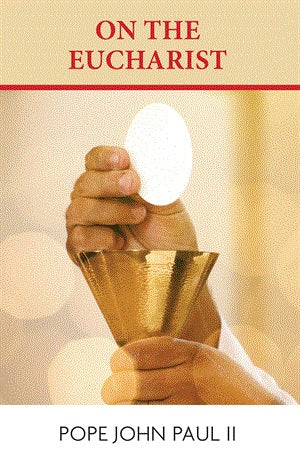 On The Eucharist - By Pope Saint John Paul II