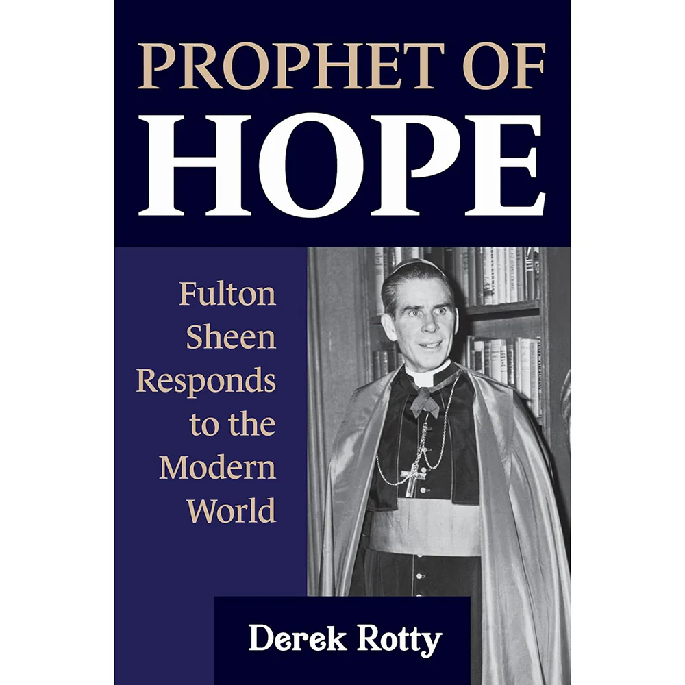Prophet of Hope: Fulton Sheen Responds to the Modern World