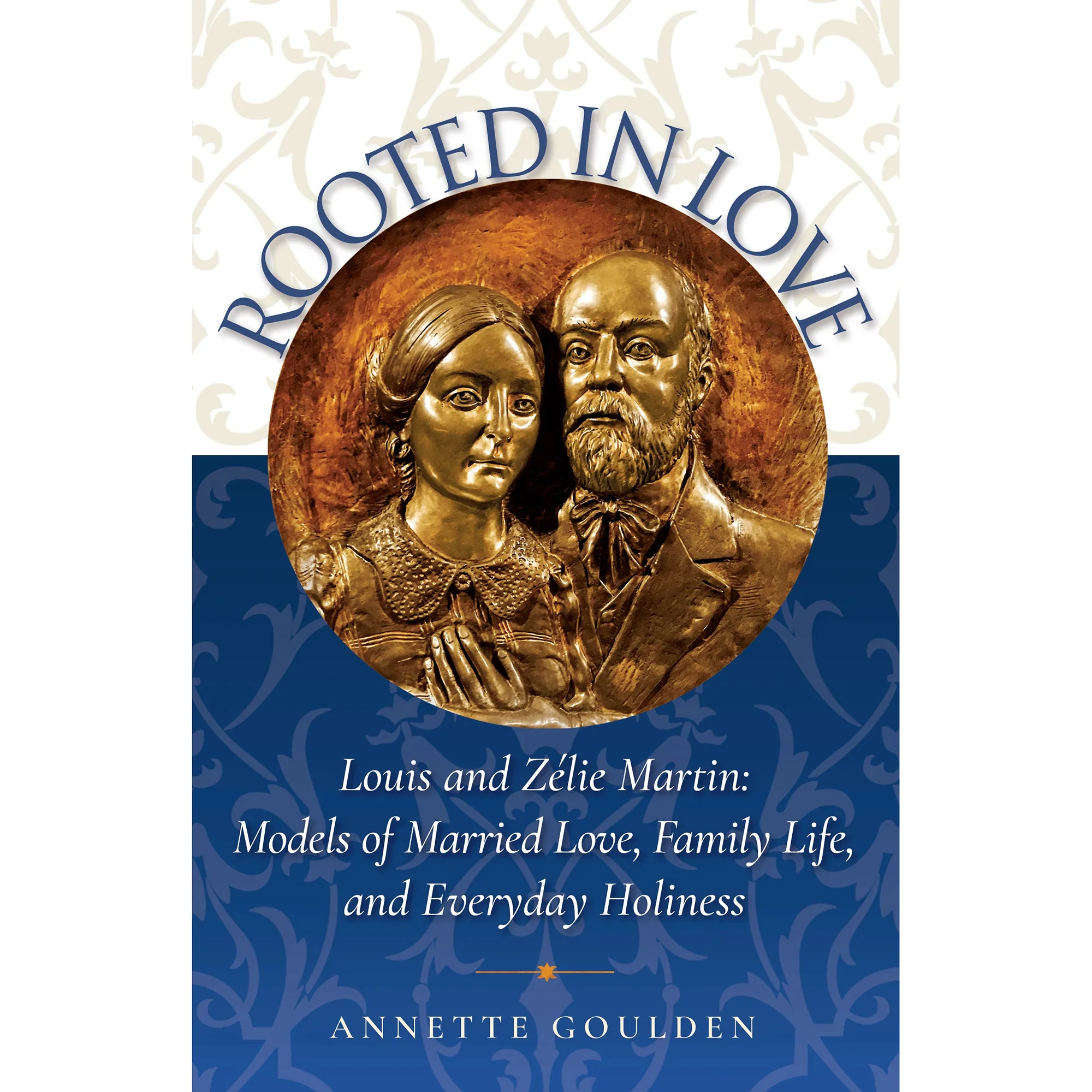 Rooted in Love: Louis and Zelie Martin - Models of Married Love, Family Life, and Everyday Holiness - Image 9