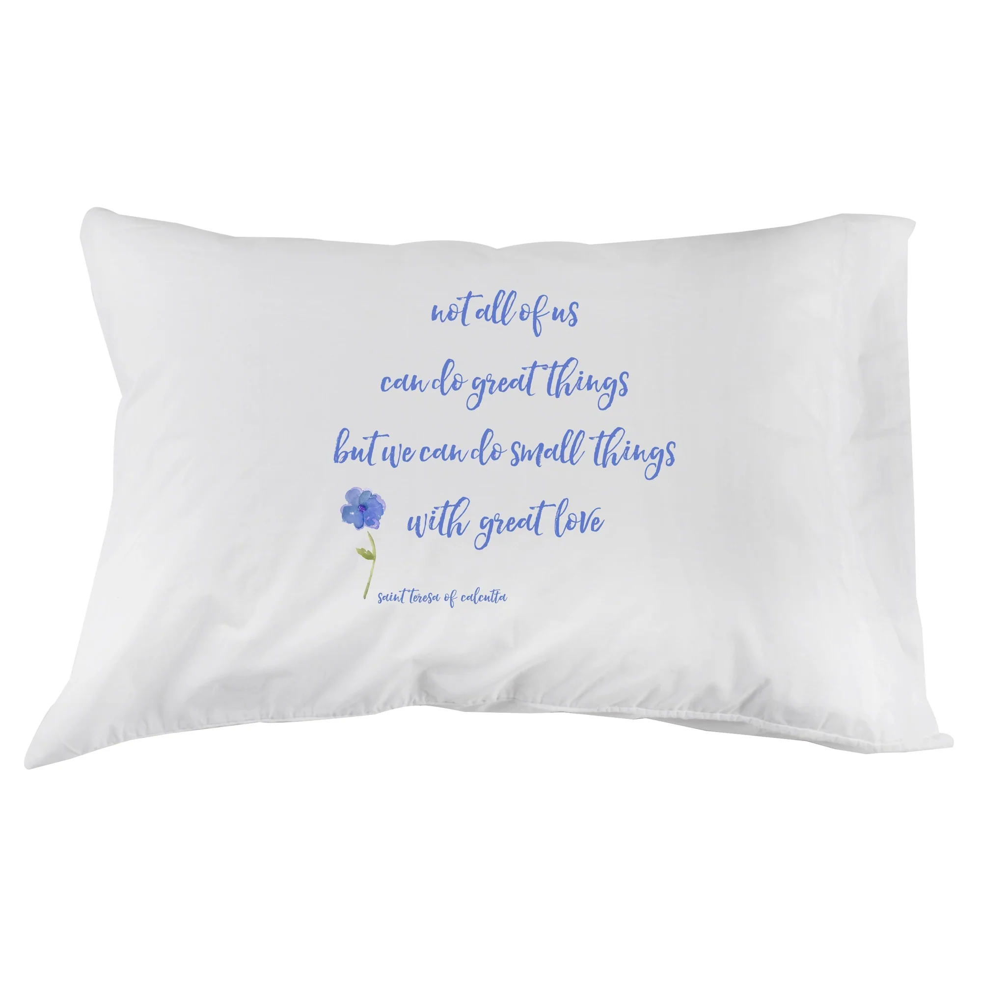 Saint Teresa of Calcutta "Small Things" Pillowcase