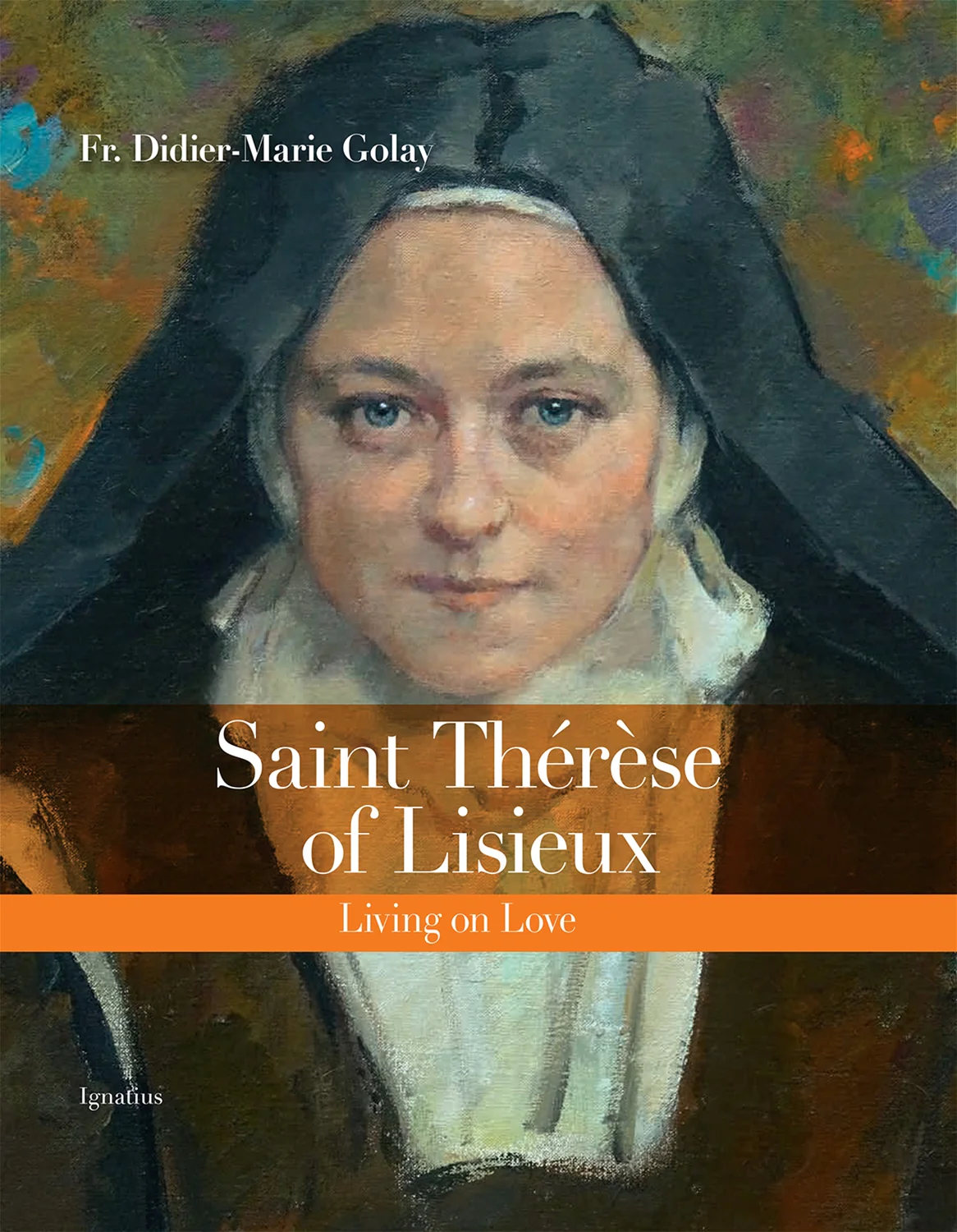 Saint Therese of Lisieux - Living on Love