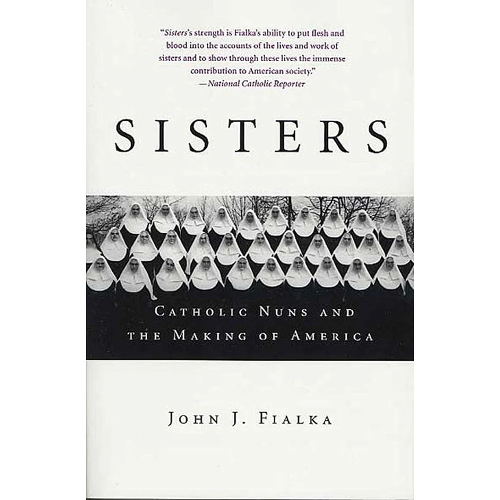 Sisters: Catholic Nuns and the Making of America