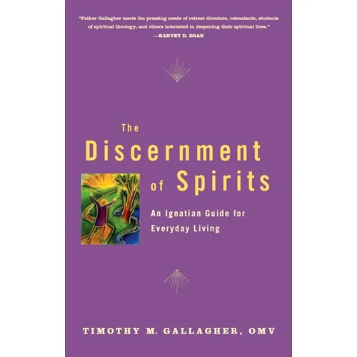 The Discernment of Spirits - An Ignatian Guide for Everyday Living