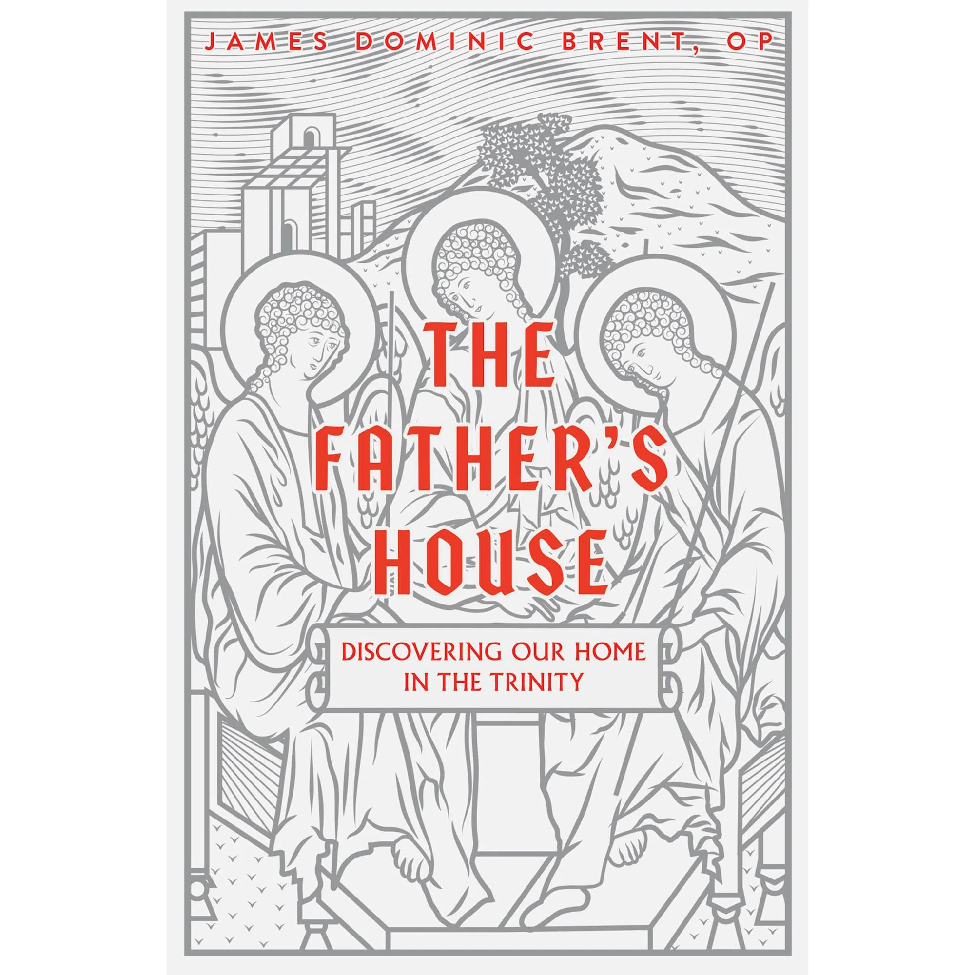 The Father's House - Discovering Our Home In The Trinity