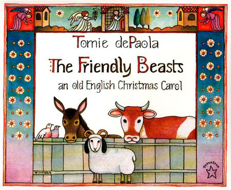 The Friendly Beasts: An Old English Christmas Carol - By Tomie dePaola