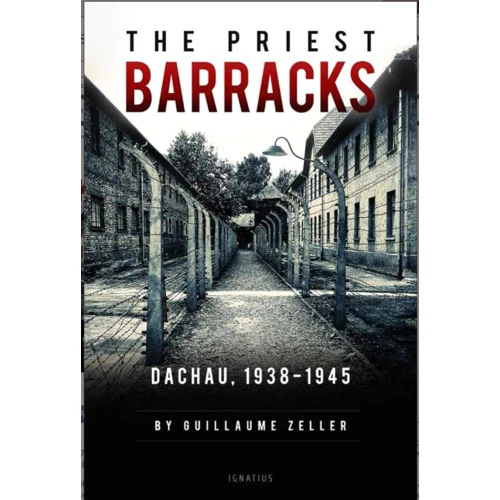 The Priest Barracks: Dachau 1938-1945