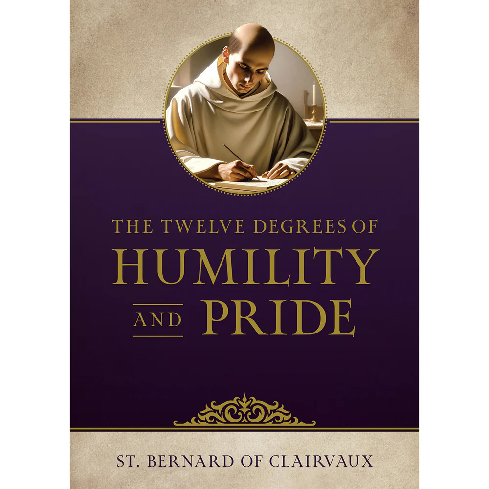 The Twelve Degrees of Humility and Pride by St. Bernard of Clairvaux