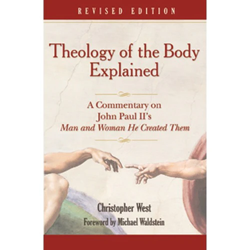 Theology of the Body Explained - Revised Edition
