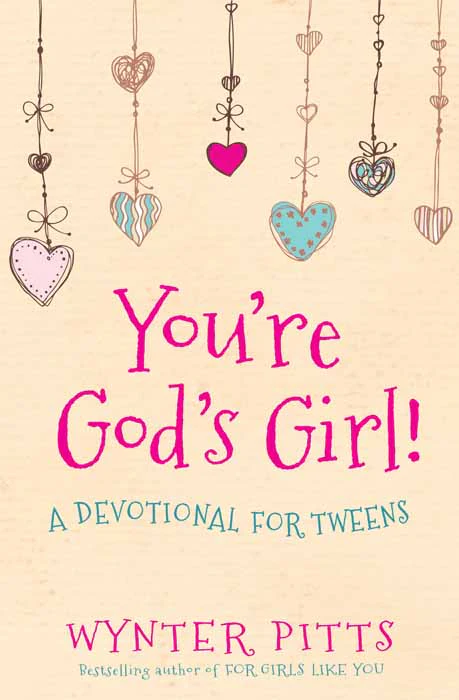 You’re God’s Girl! A Devotional for Tweens